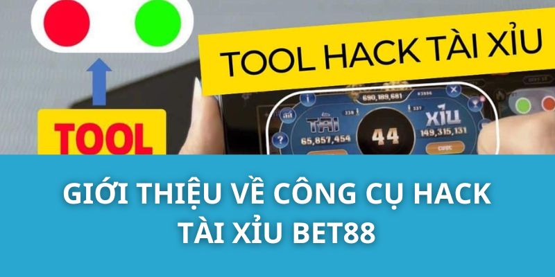 Giới thiệu về công cụ hack Tài Xỉu Bet88