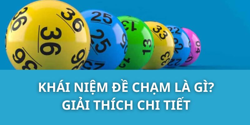 Khái Niệm Đề Chạm Là Gì? Giải Thích Chi Tiết