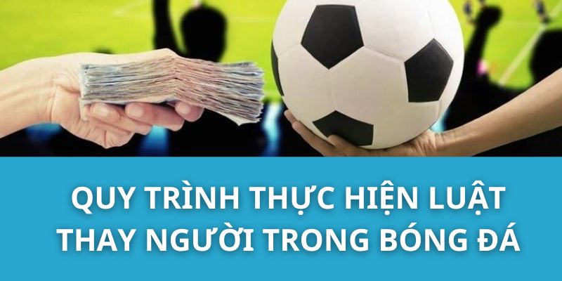 Quy trình thực hiện luật thay người trong bóng đá