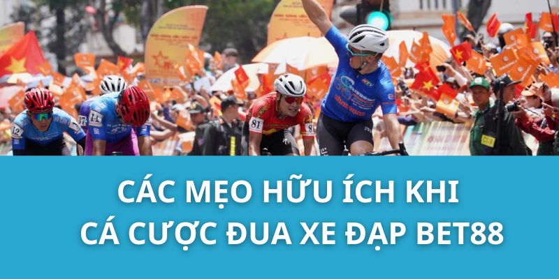 Các mẹo hữu ích khi cá cược đua xe đạp Bet88