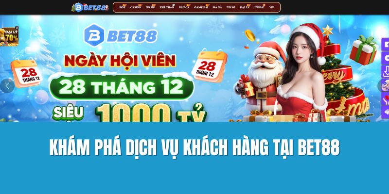 Khám phá dịch vụ khách hàng tại Bet88