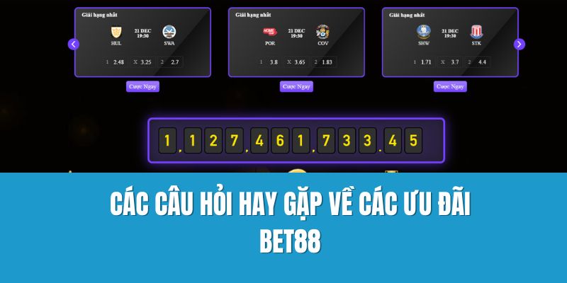 Các câu hỏi hay gặp về các ưu đãi Bet88