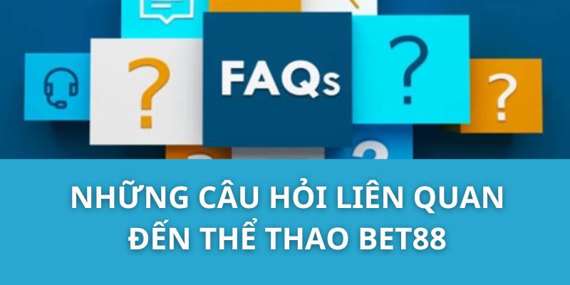 Những câu hỏi liên quan đến thể thao Bet88