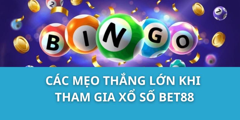 Các mẹo thắng lớn khi tham gia xổ số Bet88